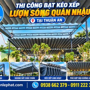 Thi Công Bạt Kéo Xếp Quán Nhậu Tại Thuận An